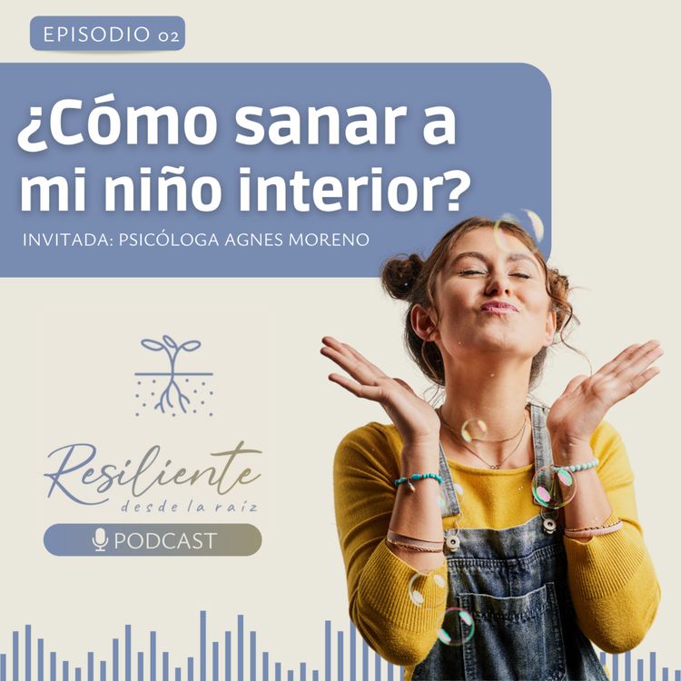 cover art for Episodio 2: ¿Cómo sanar a mi niño interior?