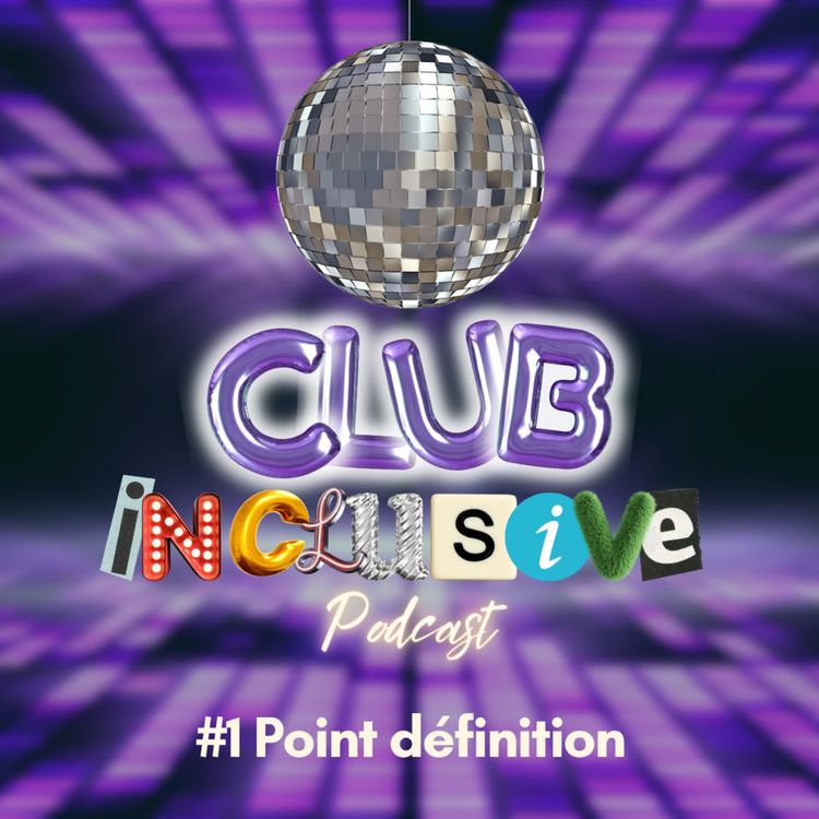 cover art for Inclusion, inclusivité, intégration…de quoi parle-t-on ?