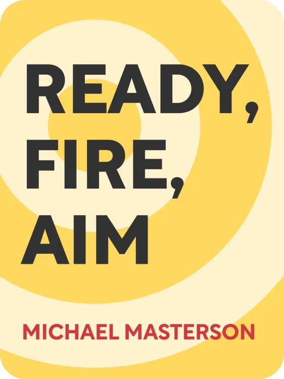 cover art for Ready, Fire, Aim Zero to $100 Million in No Time Flat Michael Masterson