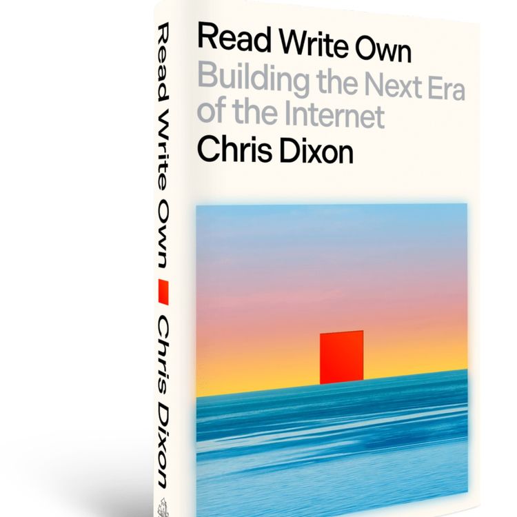 cover art for Read Write Own: Building the Next Era of the Internet by Chris Dixon