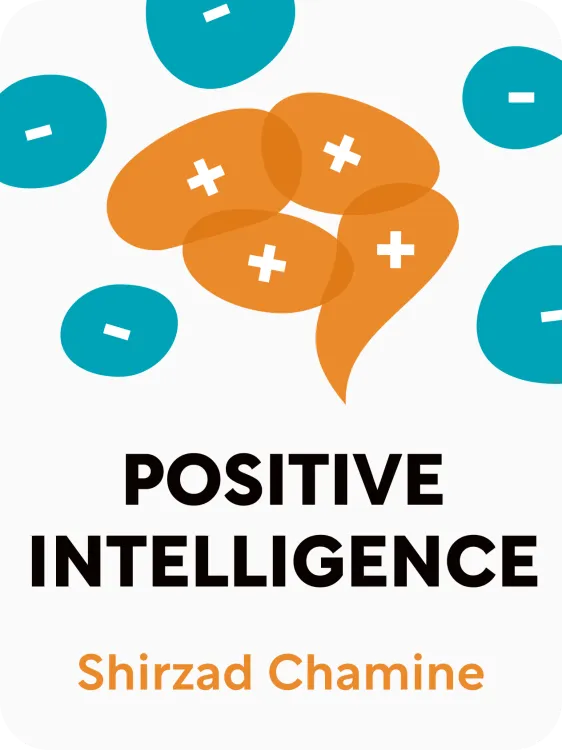 cover art for Positive Intelligence Why Only 20% of Teams and Individuals Achieve Their True Potential and How You Can Achieve Yours Shirzad Chamine