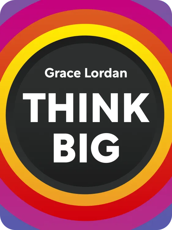 cover art for Think Big Take Small Steps and Build the Future You Want Grace Lordan