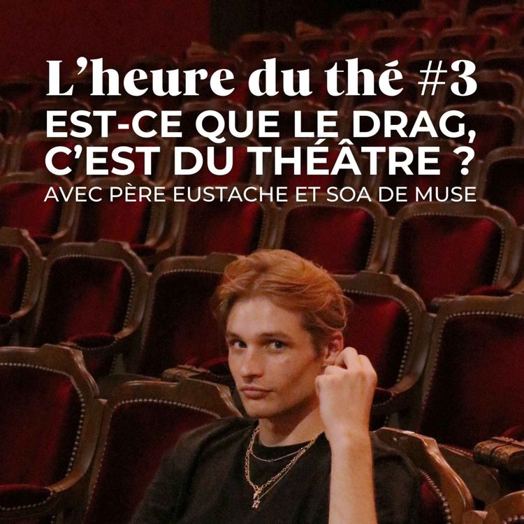 cover art for L'heure du thé #3 — Le drag, c'est du théâtre ? (partie 2)