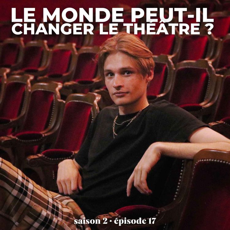 cover art for S2 — Épilogue : le monde peut-il changer le théâtre ?