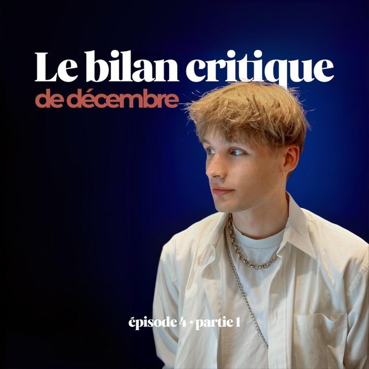 cover art for Le bilan critique de décembre (S3E4)