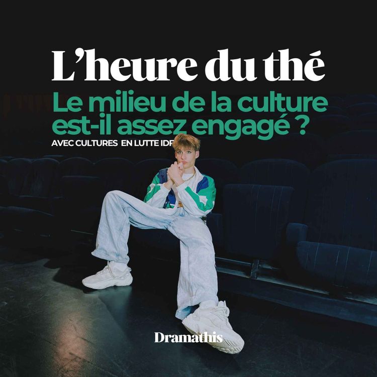cover art for L'heure du thé : Le milieu de la culture est-il assez engagé ? (S3E8 — Partie 2)