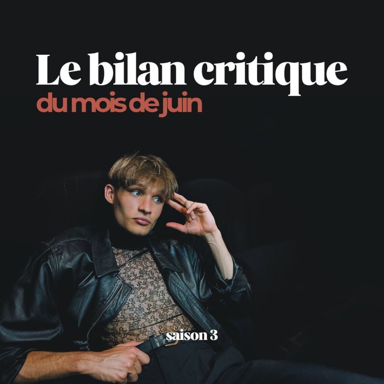 cover art for Le bilan critique de juin (S3E10)