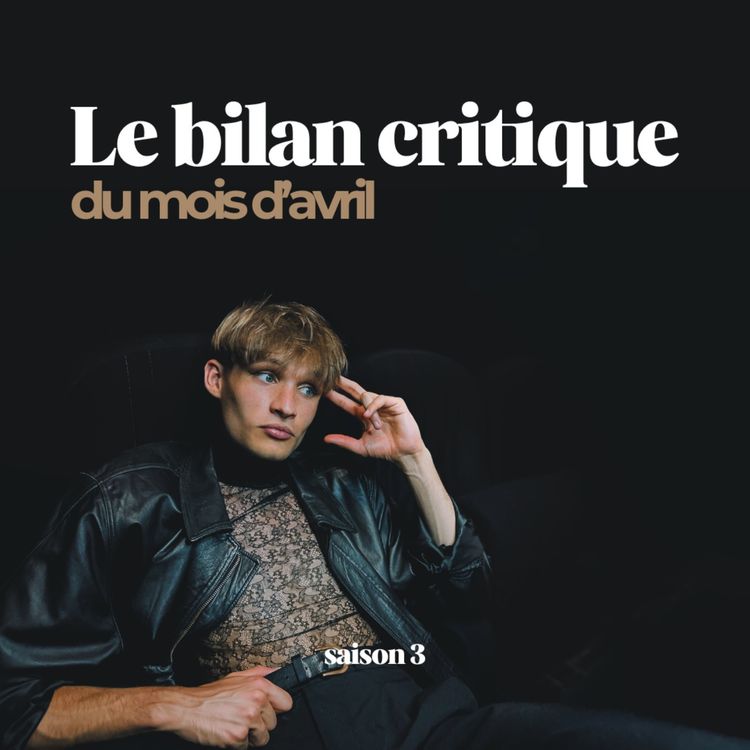 cover art for Le bilan critique d'avril (S3E8)