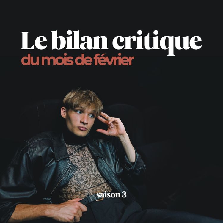 cover art for Le bilan critique de février (S3E6)
