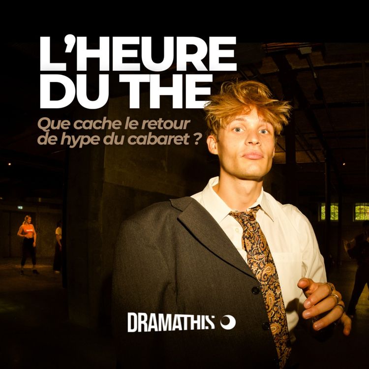 cover art for S4E2 — L'heure du thé : que cache le retour de hype du cabaret ?
