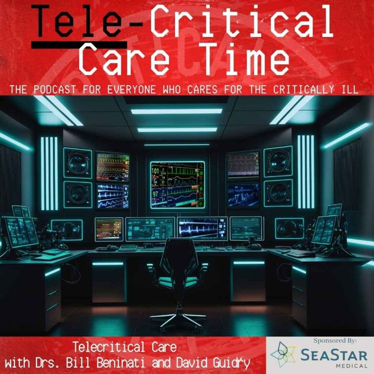 cover art for 31.  Tele-Critical Care with Drs. Bill Beninati and David Guidry