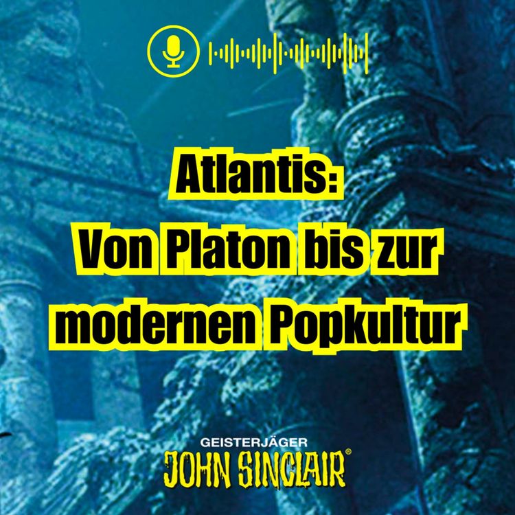cover art for DER JOHN-SINCLAIR-PODCAST - April 2025: Atlantis: Von Platon bis zur modernen Popkultur