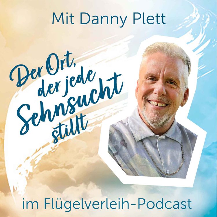 cover art for Der Ort, der jede Sehnsucht stillt - mit Danny Plett