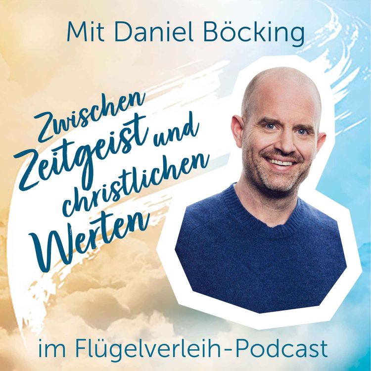 cover art for Zwischen Zeitgeist und christlichen Werten - mit Daniel Böcking