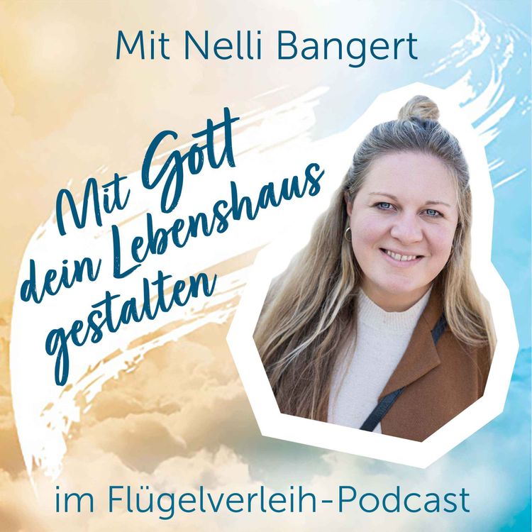 cover art for Mit Gott dein Lebenshaus gestalten - mit Nelli Bangert