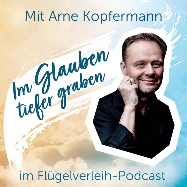 cover art for Im Glauben tiefer graben - mit Arne Kopfermann