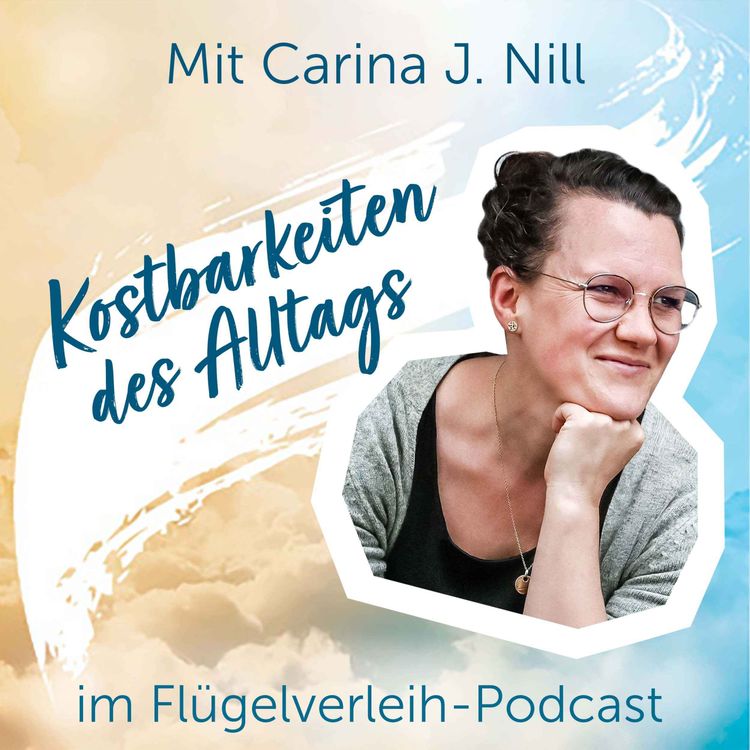 cover art for Kostbarkeiten des Alltags - mit Carina J. Nill