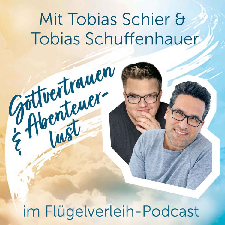 cover art for Gottvertrauen & Abenteuerlust - mit Tobias Schier und Tobias Schuffenhauer