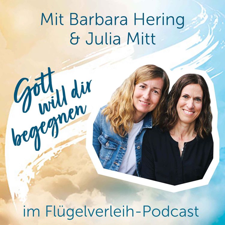cover art for Gott will dir begegnen - mit Barbara Hering & Julia Mitt