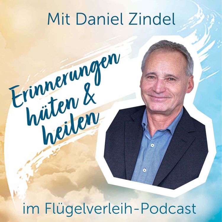 cover art for Erinnerungen hüten & heilen – mit Daniel Zindel