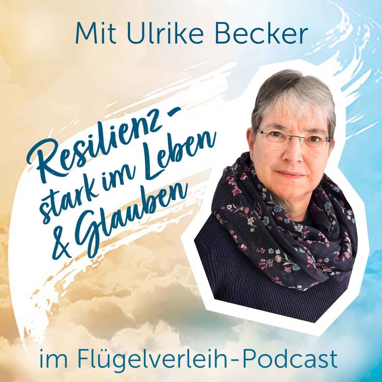 cover art for Resilienz - stark im Leben & Glauben - mit Ulrike Becker