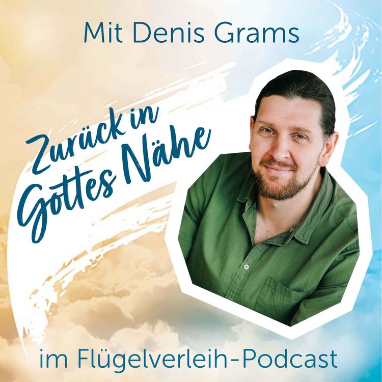 cover art for Zurück in Gottes Nähe – mit Denis Grams