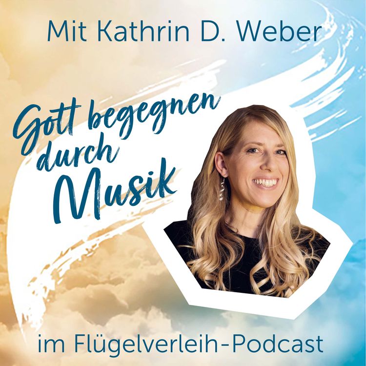 cover art for Gott begegnen durch Musik – mit Kathrin D. Weber
