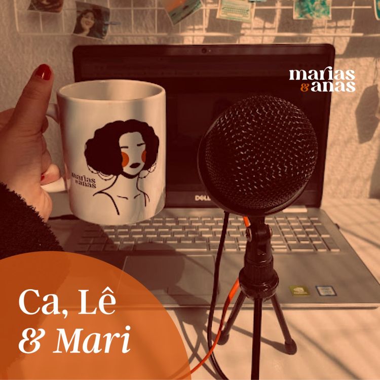 cover art for #10 - Ca, Lê e Mari: aprendizados, bastidores e agradecimentos, uma conversa sobre como foi produzir este podcast