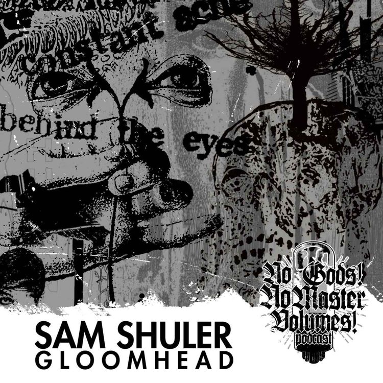cover art for 09 Sam Shuler (Gloomhead)