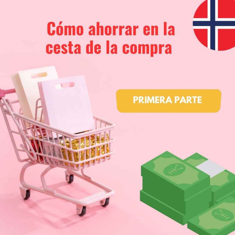 cover art for Como ahorrar miles de coronas en la cesta de la compra en Noruega