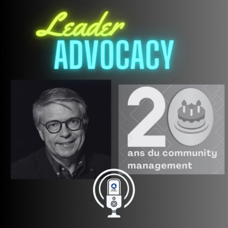 cover art for Leader Advocacy spécial les 20 ans du community management
