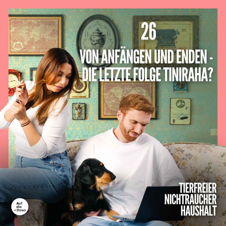 cover art for 26 Von Anfängen und Enden - Die letzte Folge Tiniraha?