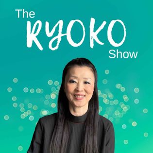 The RYOKO Show - Hosted by Ryoko Fukui