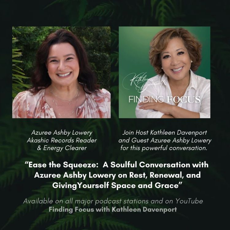 cover art for Ease the Squeeze: A Soulful Conversation with Azuree Ashby Lowery on Rest, Renewal, and Giving Yourself Space and Grace