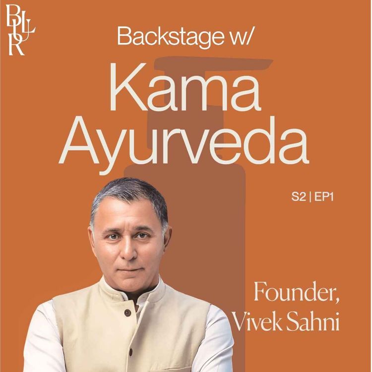 cover art for Backstage with Vivek Sahni, Founder of Kama Ayurveda