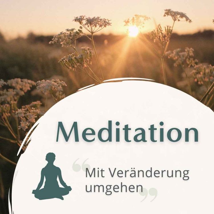 cover art for Meditation // Mit Veränderung umgehen