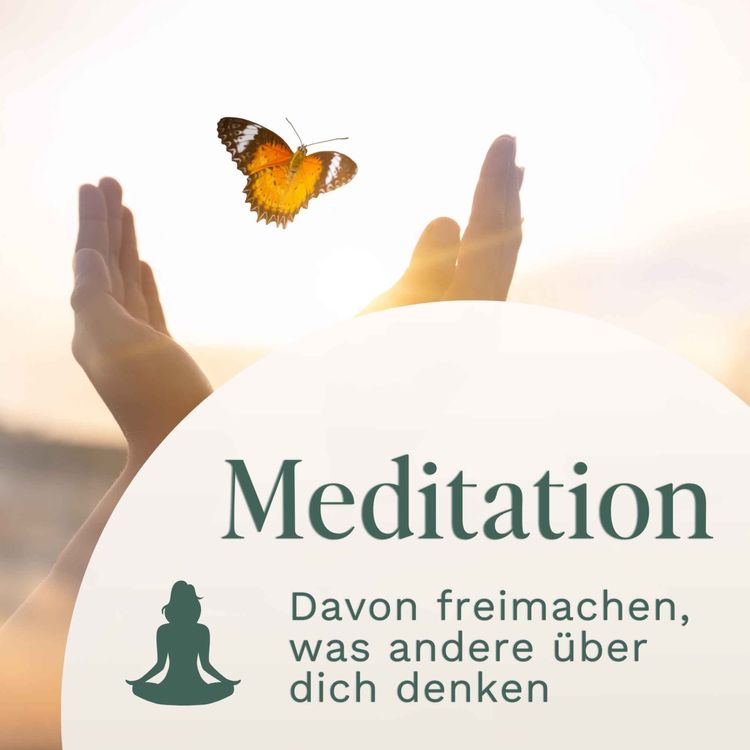 cover art for Meditation // Dich davon freimachen, was Andere über dich denken