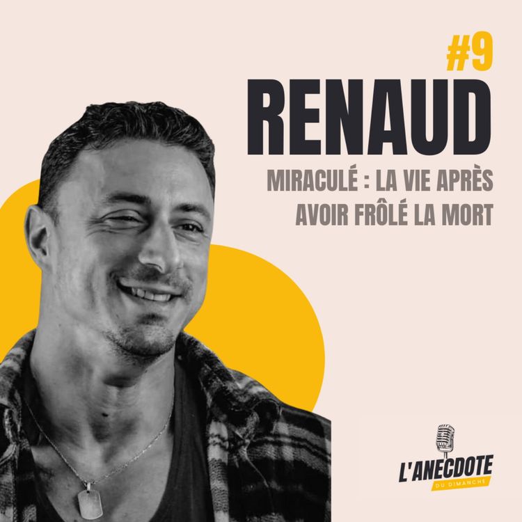 cover art for #9 Renaud, miraculé : la vie après avoir frôlé la mort