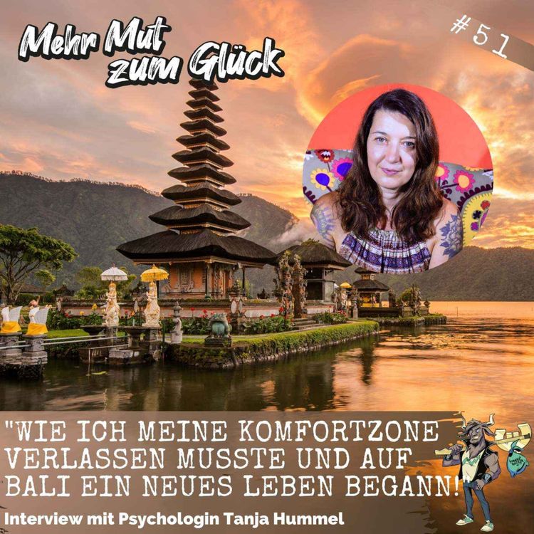 cover art for Folge 51: "Wie ich meine Komfortzone verlassen musste und auf Bali ein neues Leben begann!" - Interview mit Psychologin Tanja Hummel