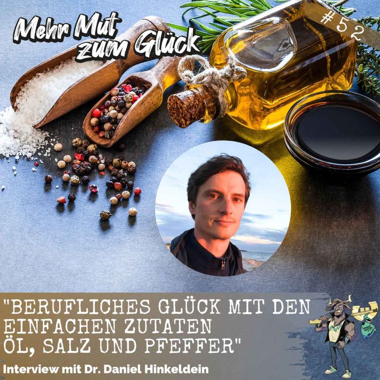 cover art for Folge 52: "Berufliches Glück mit den einfachen Zutaten Öl, Salz und Pfeffer" - Interview mit Dr. Daniel Hinkeldein