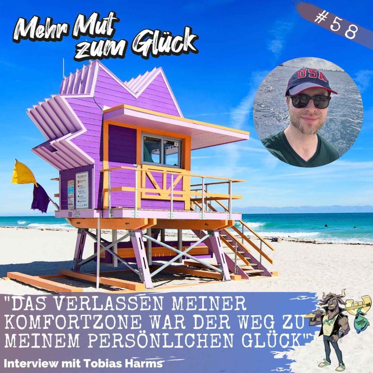 cover art for Folge 58: "Das Verlassen meiner Komfortzone war der Weg zu meinem persönlichen Glück" - Interview mit Tobias Harms