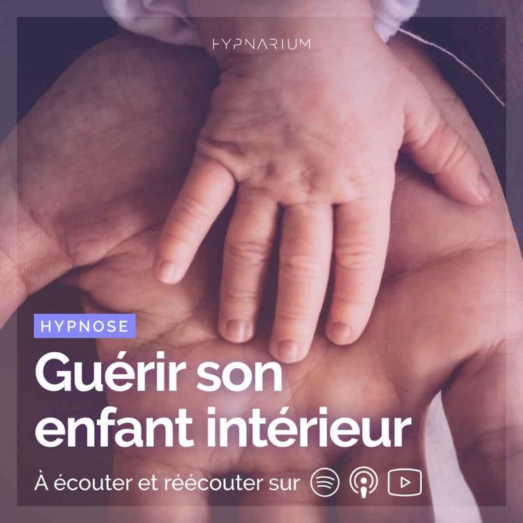cover art for Hypnose pour guérir son enfant intérieur