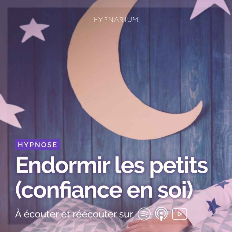 cover art for Hypnose pour endormir les petits et améliorer la confiance en soi