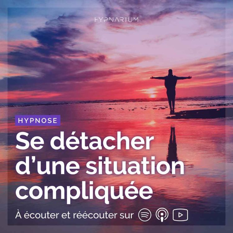 cover art for Hypnose pour se détacher d'une situation compliquée