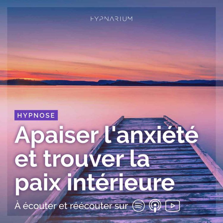 cover art for Hypnose pour apaiser l'anxiété et trouver la paix intérieure