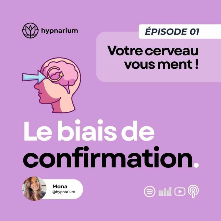cover art for Épisode 01 - Le biais de confirmation : quand votre cerveau cherche à avoir raison, à tout prix !