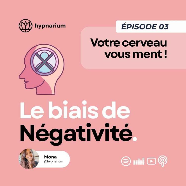 cover art for Épisode 03 - Le biais de négativité : pourquoi on retient toujours ce qui va mal