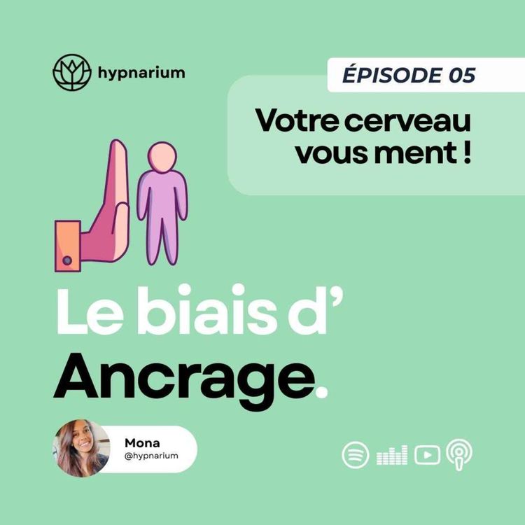 cover art for Épisode 05 - Le biais d’ancrage : quand la première info fausse toutes les autres