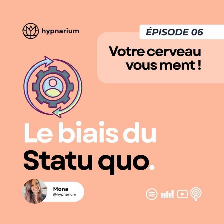 cover art for Épisode 06 - Le biais du statu quo : pourquoi on reste coincé dans des choix qui ne nous conviennent plus