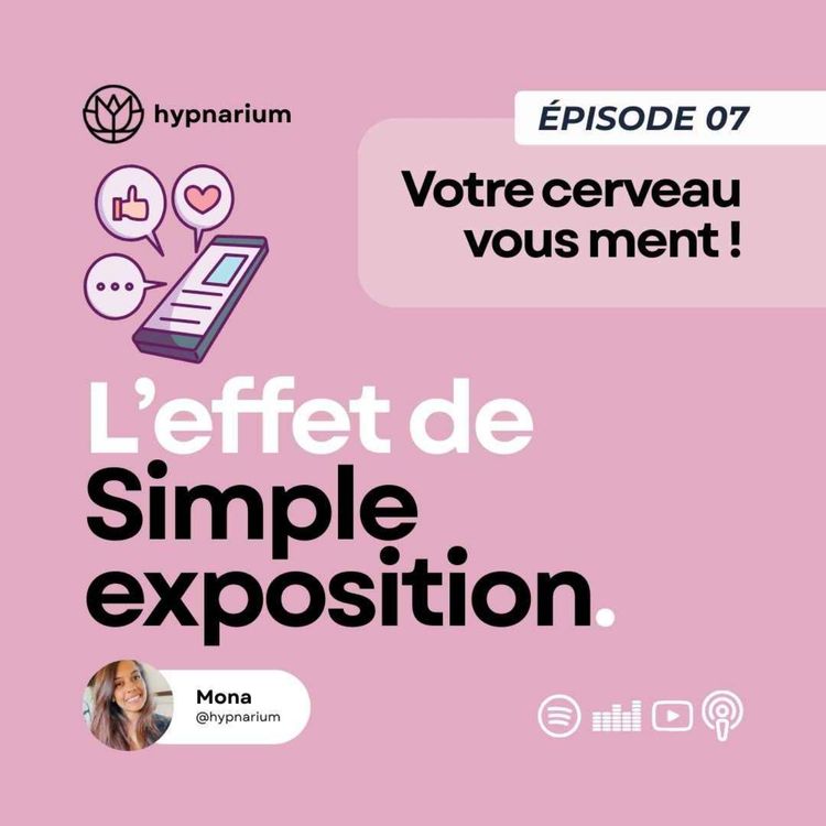 cover art for Épisode 07 - L’effet de simple exposition : pourquoi ce qu’on voit souvent nous paraît meilleur